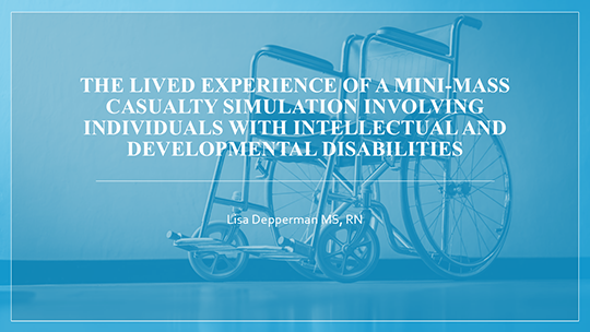 Title slide with a blue-toned photograph of an empty wheelchair as the background. Large white text reads, “The Lived Experience of a Mini-Mass Casualty Simulation Involving Individuals with Intellectual and Developmental Disabilities.” Presenter name below reads, “Lisa Depperman MS, RN.” A thin white border frames the slide.